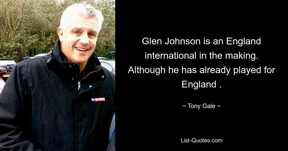 Glen Johnson is an England international in the making. Although he has already played for England . — © Tony Gale