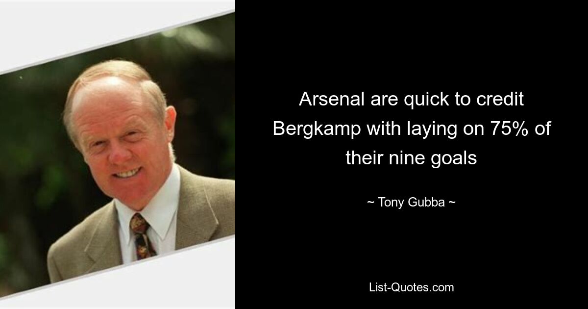 Arsenal are quick to credit Bergkamp with laying on 75% of their nine goals — © Tony Gubba