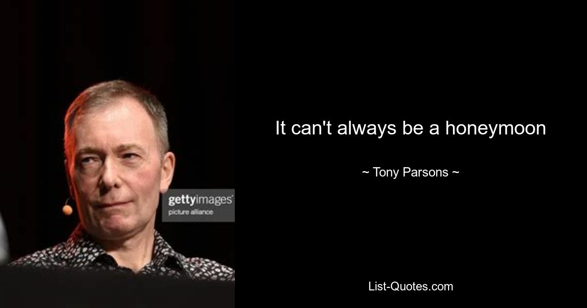 It can't always be a honeymoon — © Tony Parsons