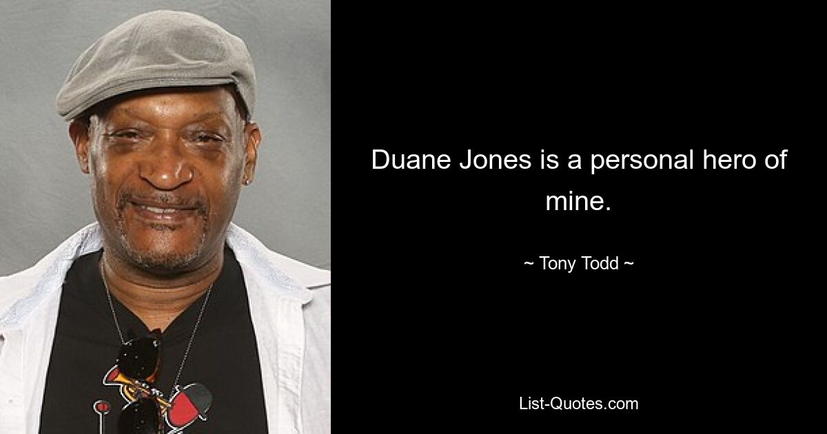 Duane Jones is a personal hero of mine. — © Tony Todd