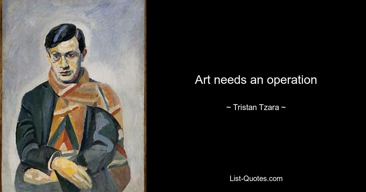 Art needs an operation — © Tristan Tzara