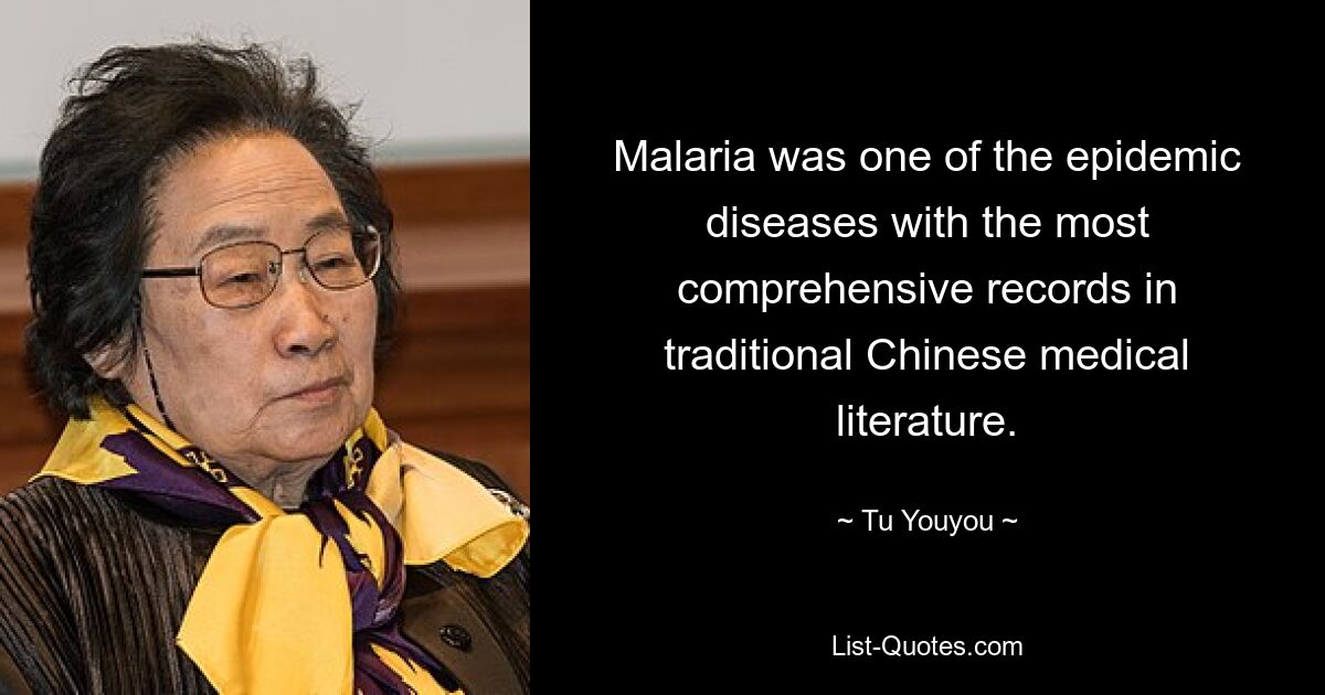 Malaria was one of the epidemic diseases with the most comprehensive records in traditional Chinese medical literature. — © Tu Youyou