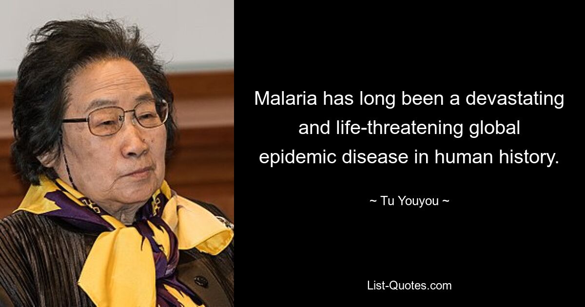 Malaria ist seit langem eine verheerende und lebensbedrohliche globale Epidemie in der Geschichte der Menschheit. — © Tu Youyou 