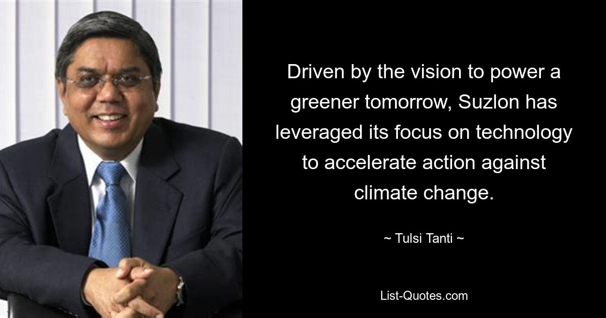 Driven by the vision to power a greener tomorrow, Suzlon has leveraged its focus on technology to accelerate action against climate change. — © Tulsi Tanti