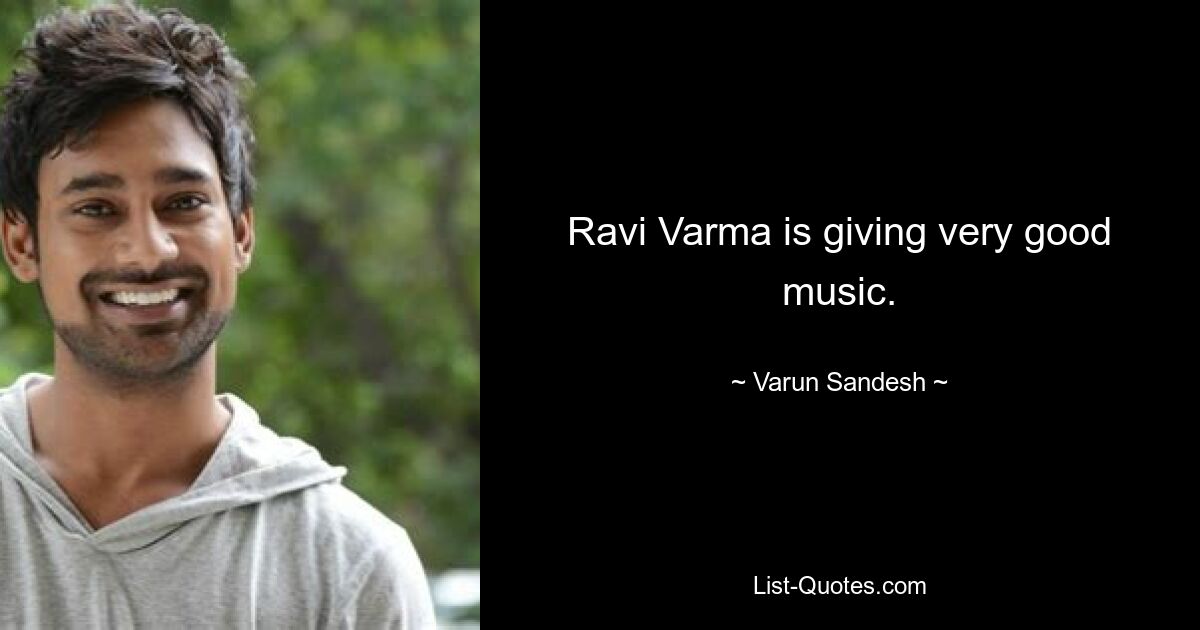 Ravi Varma is giving very good music. — © Varun Sandesh