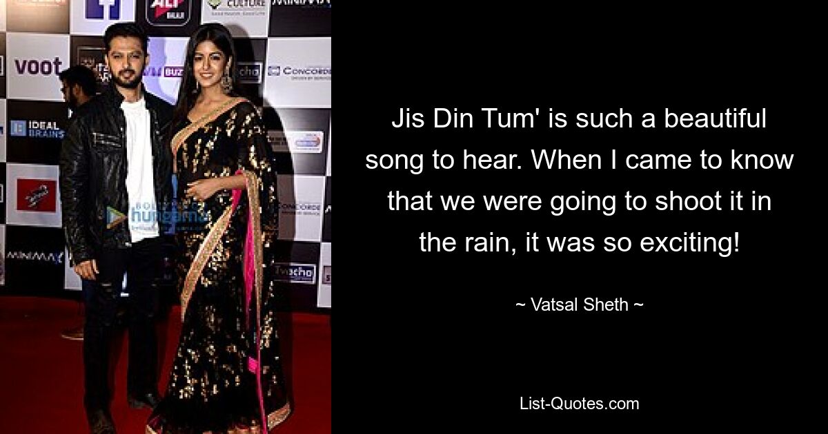 Jis Din Tum' is such a beautiful song to hear. When I came to know that we were going to shoot it in the rain, it was so exciting! — © Vatsal Sheth