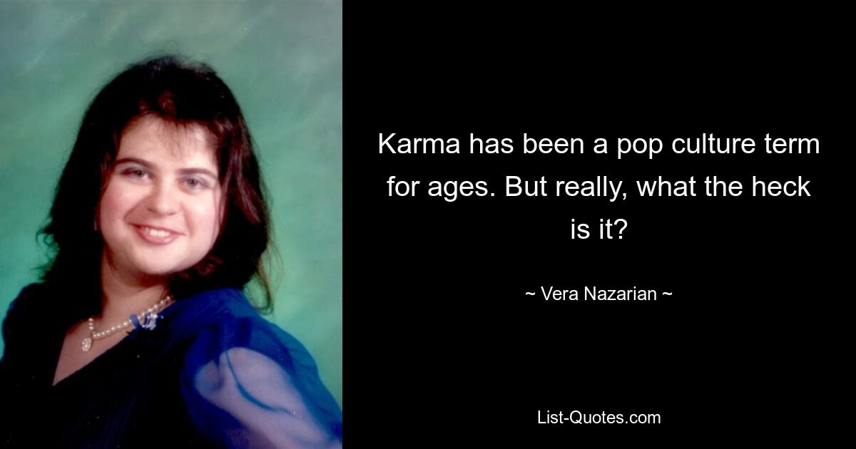 Karma has been a pop culture term for ages. But really, what the heck is it? — © Vera Nazarian