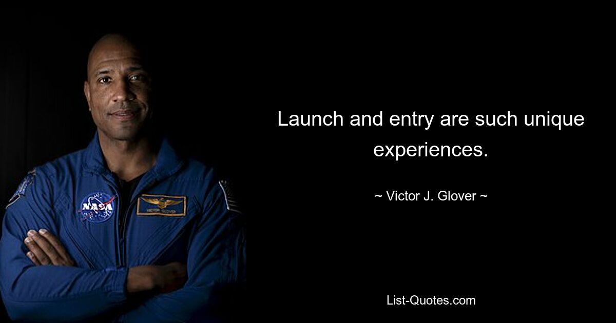 Launch and entry are such unique experiences. — © Victor J. Glover