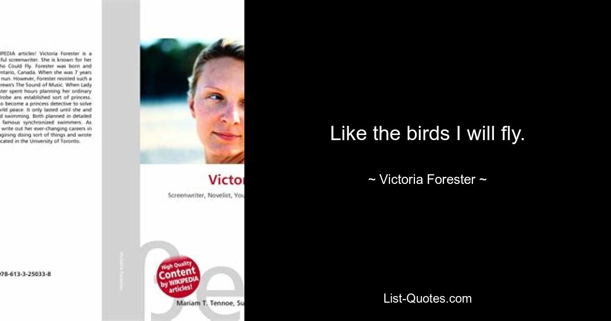 Like the birds I will fly. — © Victoria Forester