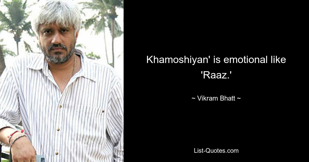 Khamoshiyan' is emotional like 'Raaz.' — © Vikram Bhatt