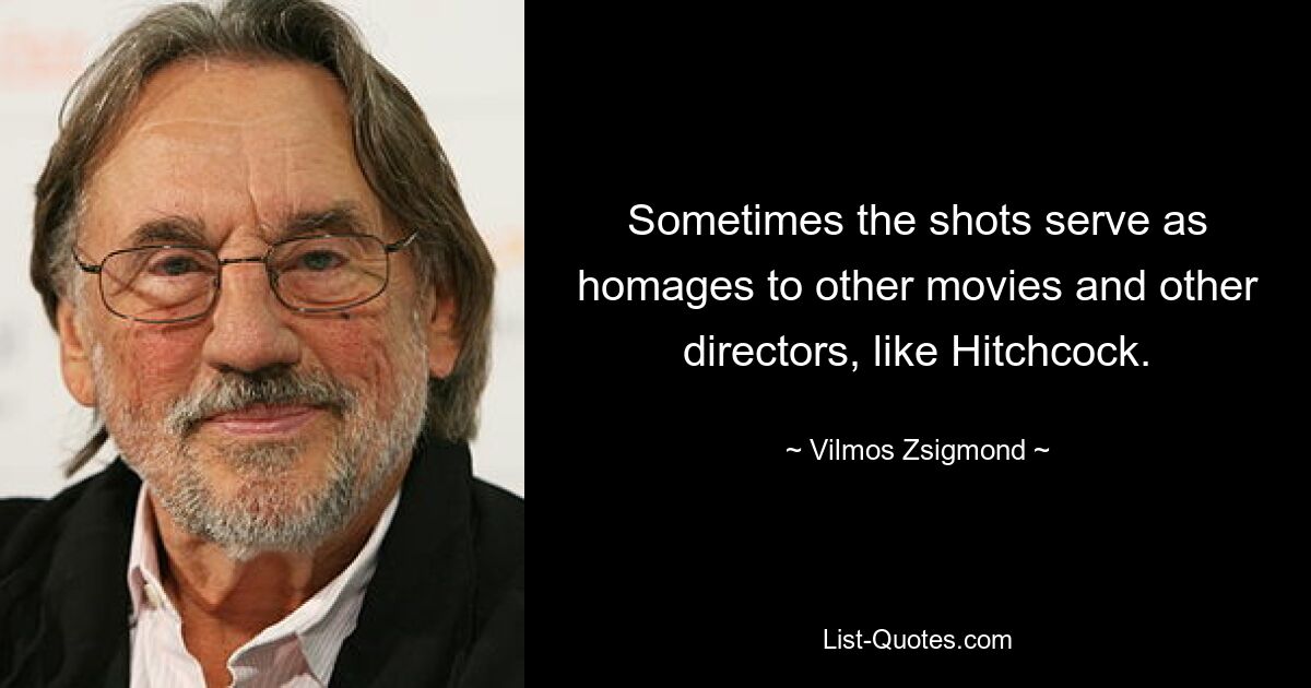 Sometimes the shots serve as homages to other movies and other directors, like Hitchcock. — © Vilmos Zsigmond