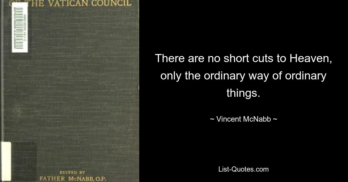 На Небеса нет коротких путей, есть только обычный путь обычных вещей. — © Винсент Макнабб 