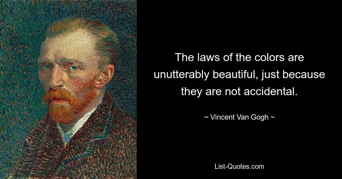 Законы цвета невыразимо прекрасны именно потому, что они не случайны. — © Винсент Ван Гог 