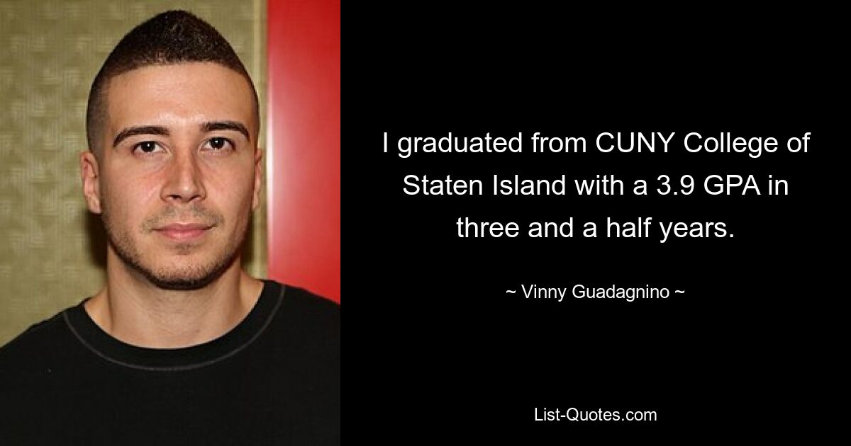 I graduated from CUNY College of Staten Island with a 3.9 GPA in three and a half years. — © Vinny Guadagnino