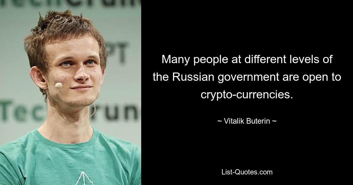 Многие люди на разных уровнях российского правительства открыты для криптовалют. — © Виталик Бутерин 