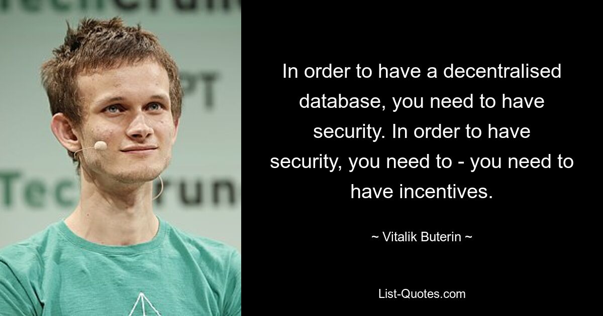 Чтобы иметь децентрализованную базу данных, вам нужна безопасность. Для того, чтобы иметь безопасность, вам нужно - вам нужно иметь стимулы. — © Виталик Бутерин 