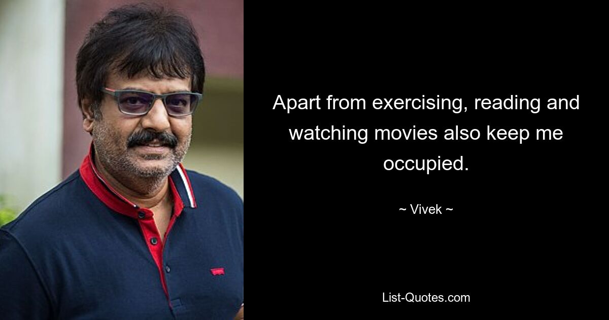 Apart from exercising, reading and watching movies also keep me occupied. — © Vivek