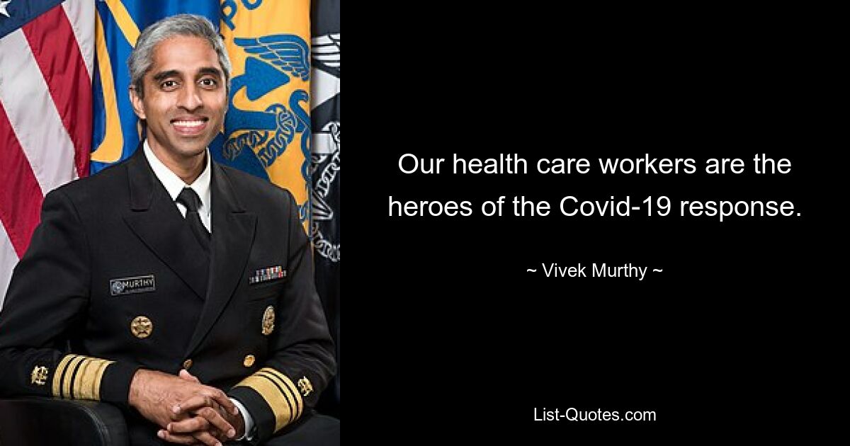 Our health care workers are the heroes of the Covid-19 response. — © Vivek Murthy