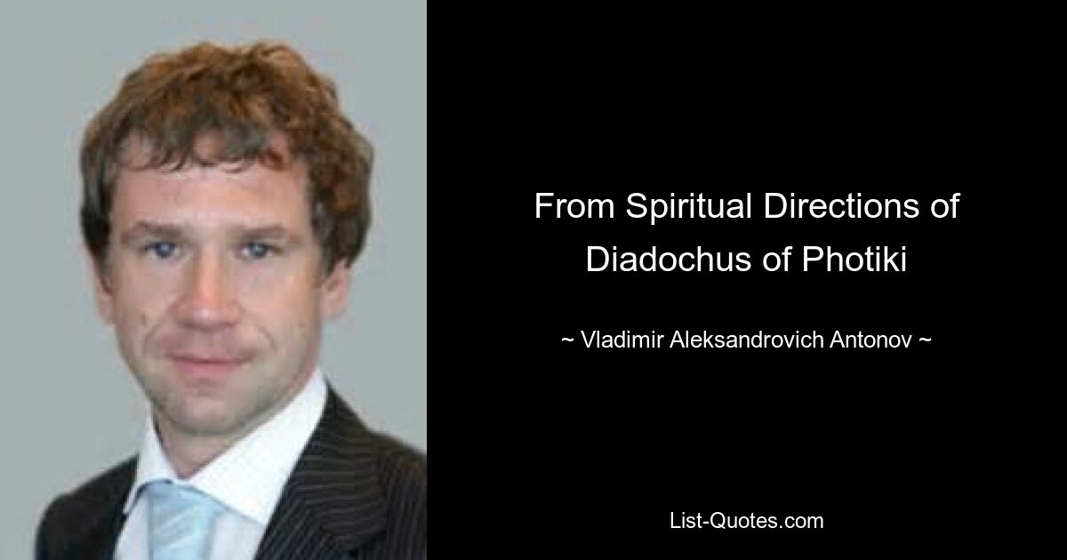 From Spiritual Directions of Diadochus of Photiki — © Vladimir Aleksandrovich Antonov