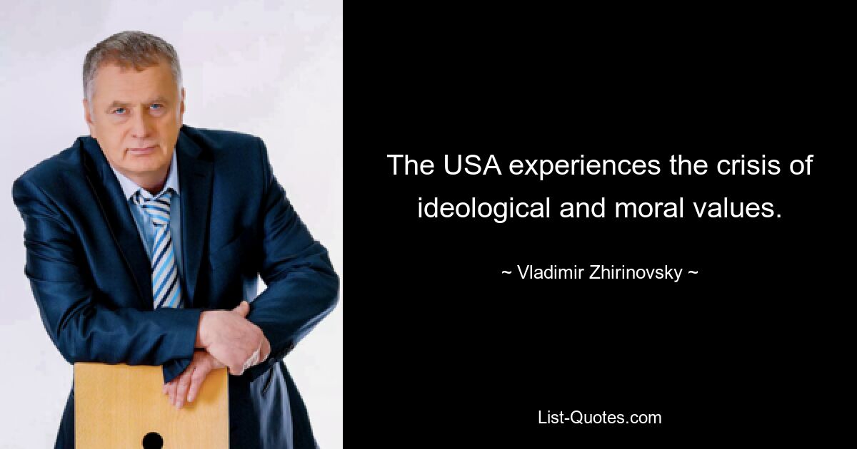 The USA experiences the crisis of ideological and moral values. — © Vladimir Zhirinovsky