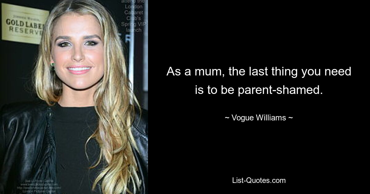 As a mum, the last thing you need is to be parent-shamed. — © Vogue Williams