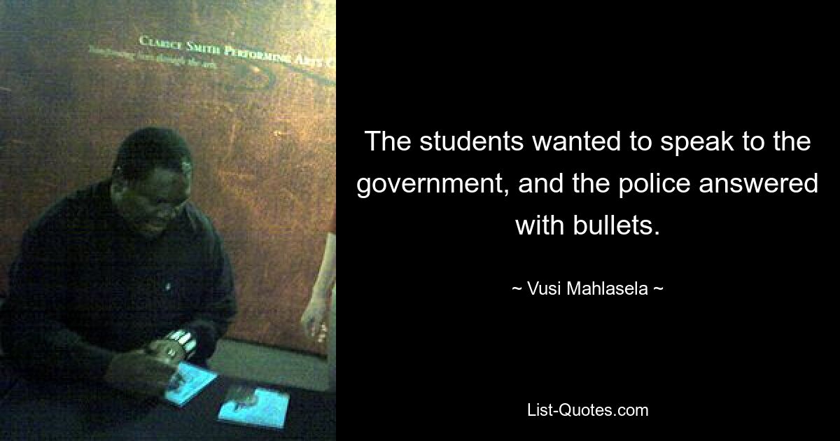 The students wanted to speak to the government, and the police answered with bullets. — © Vusi Mahlasela