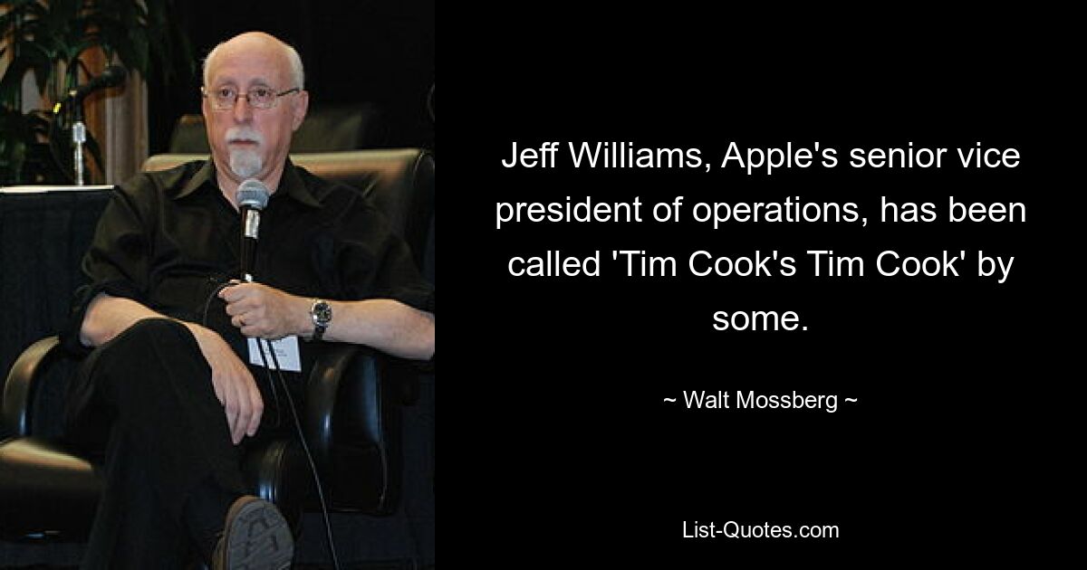 Jeff Williams, Apple's senior vice president of operations, has been called 'Tim Cook's Tim Cook' by some. — © Walt Mossberg