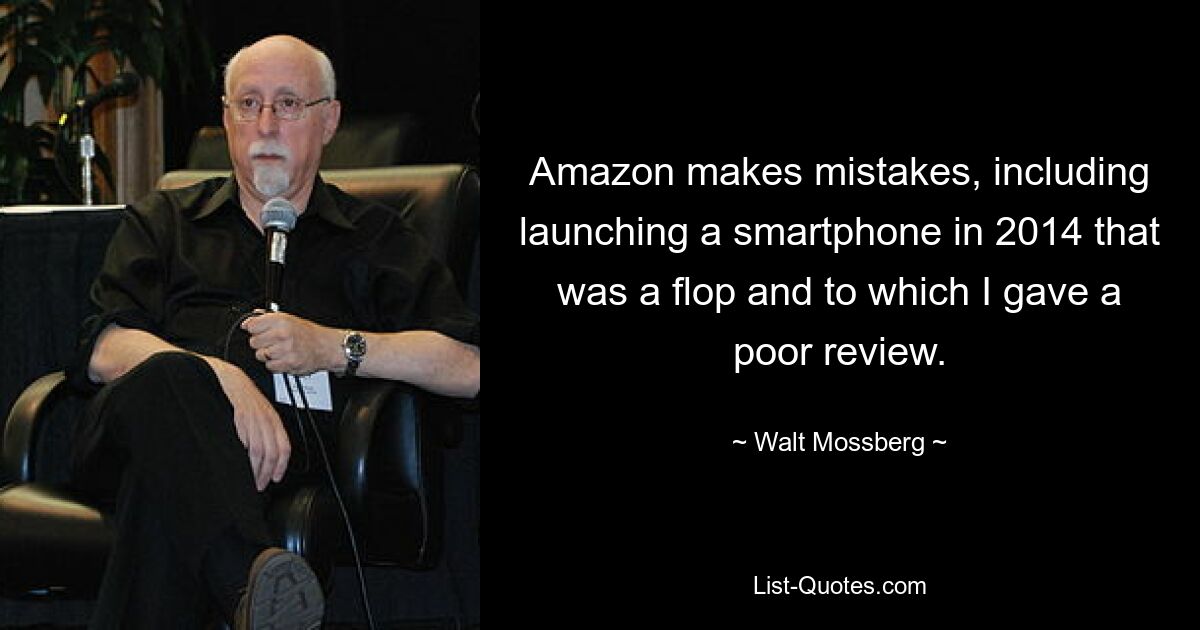 Amazon makes mistakes, including launching a smartphone in 2014 that was a flop and to which I gave a poor review. — © Walt Mossberg