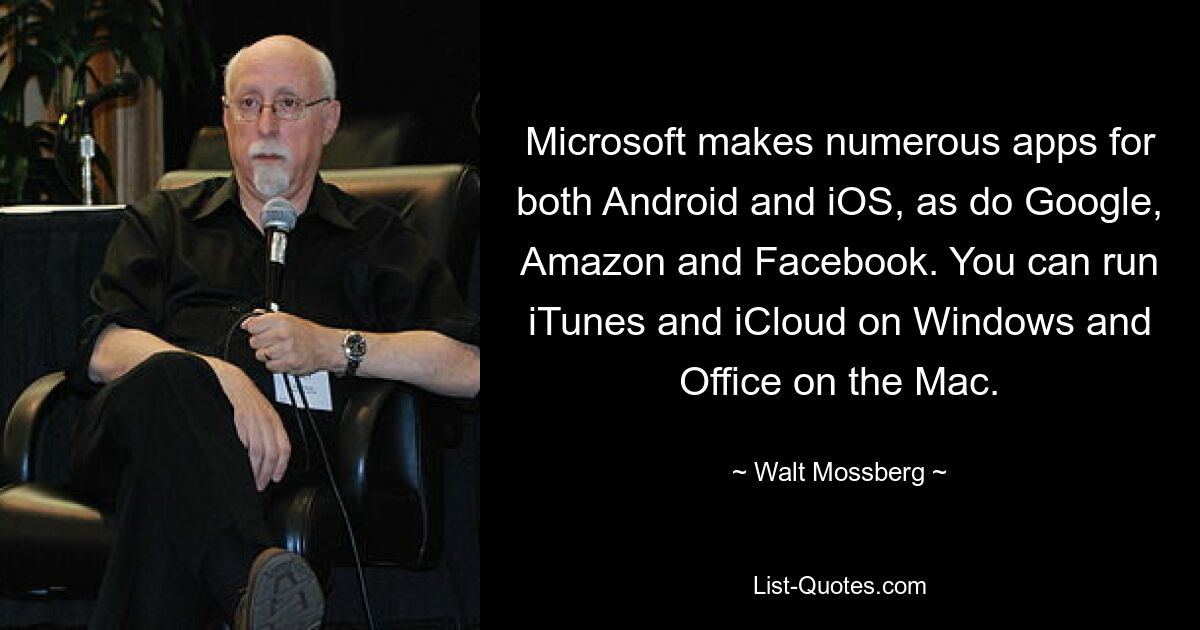 Microsoft выпускает множество приложений для Android и iOS, а также Google, Amazon и Facebook. Вы можете запустить iTunes и iCloud в Windows и Office на Mac. — © Уолт Моссберг 