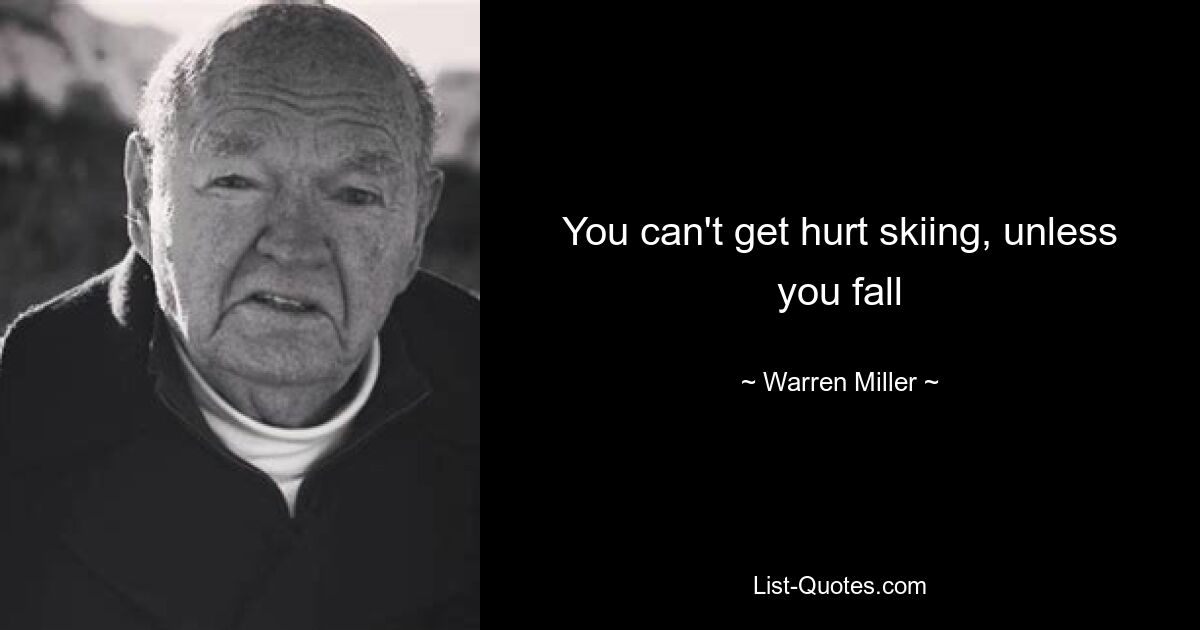 You can't get hurt skiing, unless you fall — © Warren Miller