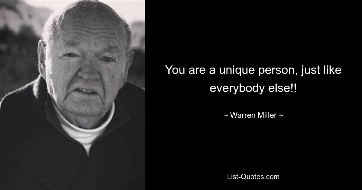 You are a unique person, just like everybody else!! — © Warren Miller