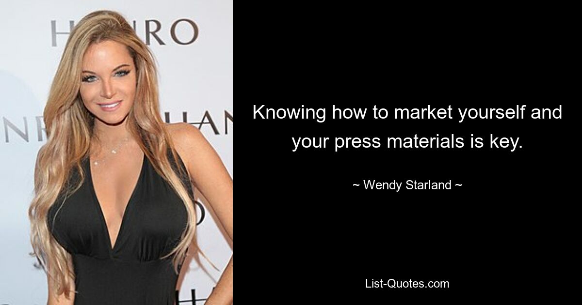 Knowing how to market yourself and your press materials is key. — © Wendy Starland