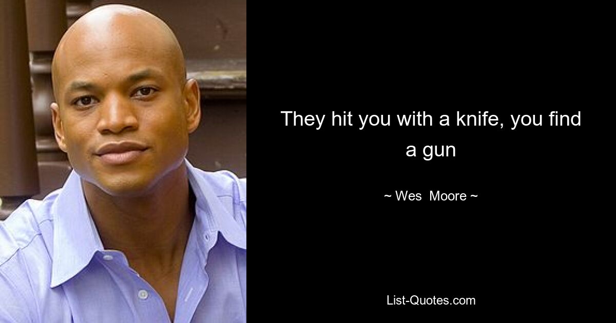 Тебя бьют ножом, ты находишь пистолет — © Wes Moore