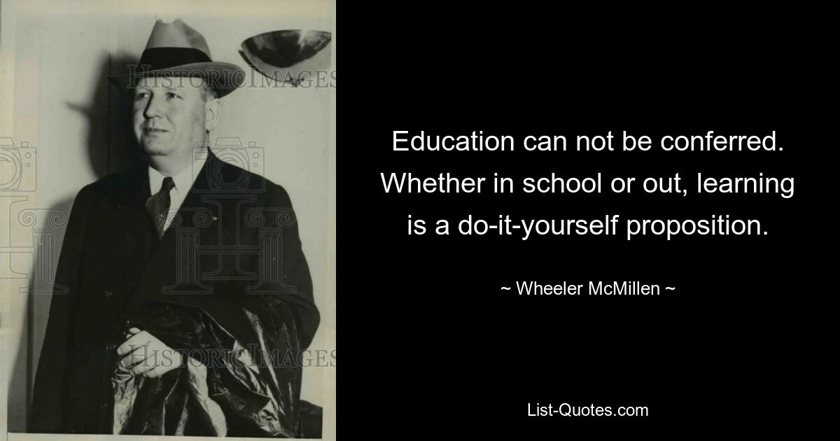 Bildung kann nicht verliehen werden. Ob in der Schule oder unterwegs, Lernen ist eine Do-it-yourself-Unternehmung. — © Wheeler McMillen 