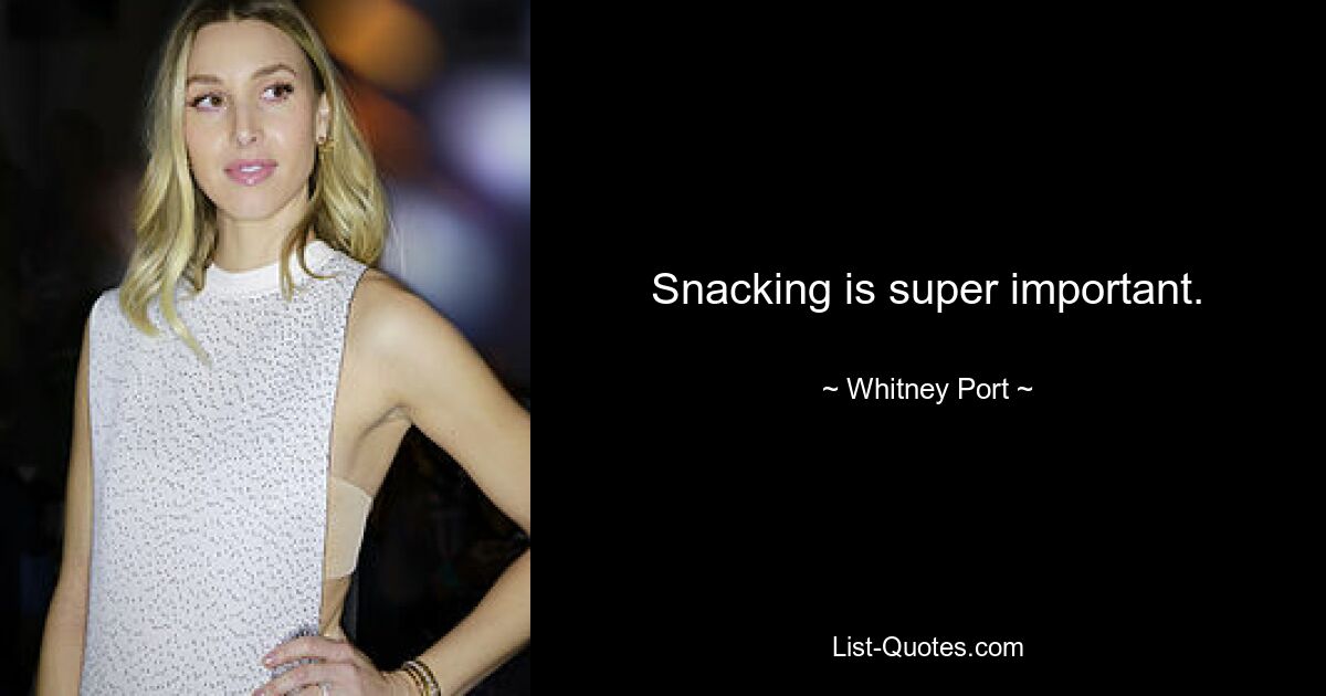 Naschen ist super wichtig. — © Whitney Port