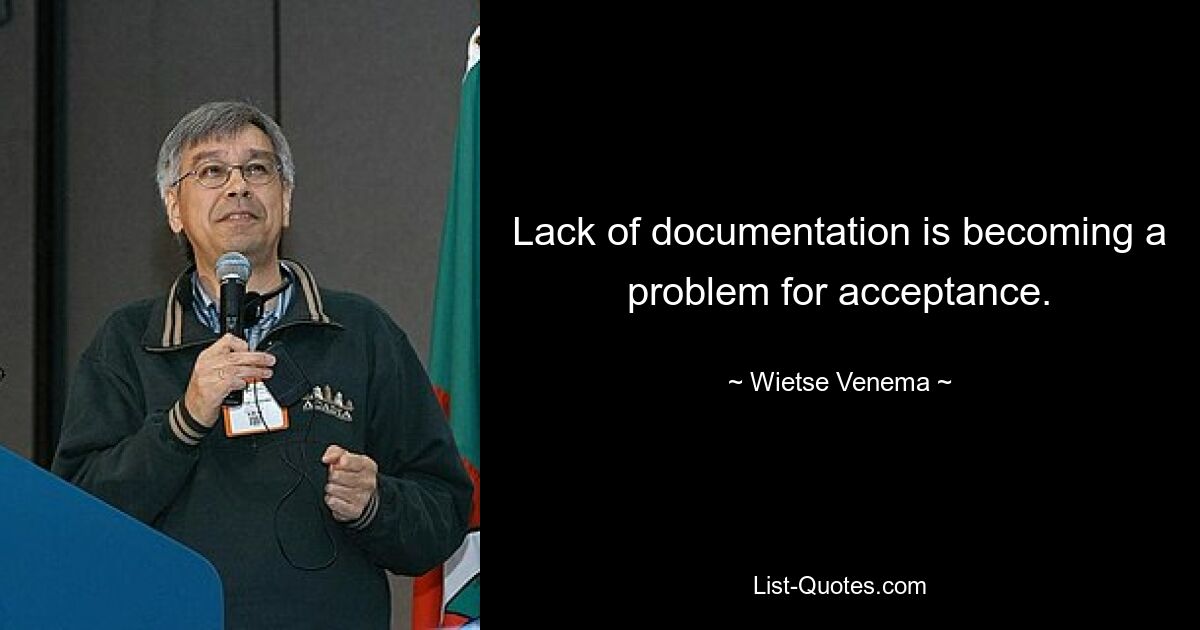 Lack of documentation is becoming a problem for acceptance. — © Wietse Venema