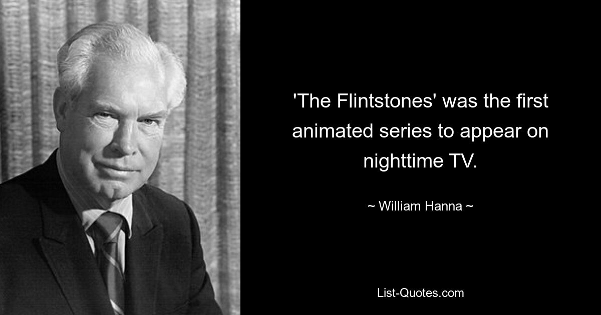 'The Flintstones' was the first animated series to appear on nighttime TV. — © William Hanna