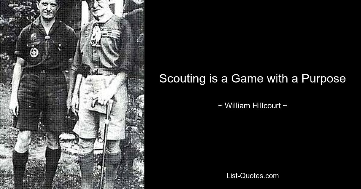 Scouting is a Game with a Purpose — © William Hillcourt