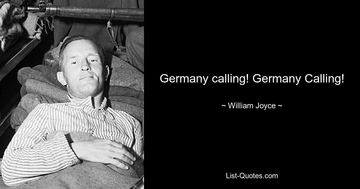 Germany calling! Germany Calling! — © William Joyce