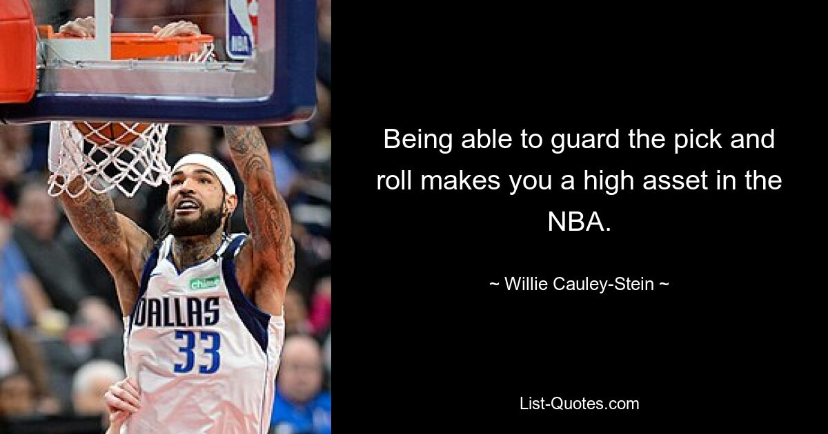 Being able to guard the pick and roll makes you a high asset in the NBA. — © Willie Cauley-Stein