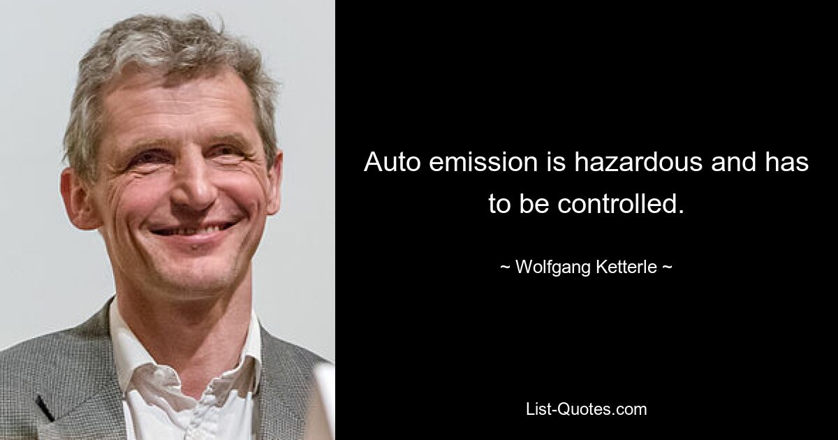 Auto emission is hazardous and has to be controlled. — © Wolfgang Ketterle