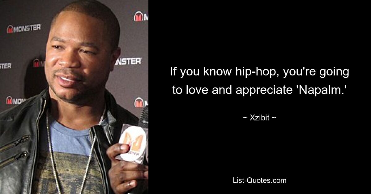 If you know hip-hop, you're going to love and appreciate 'Napalm.' — © Xzibit