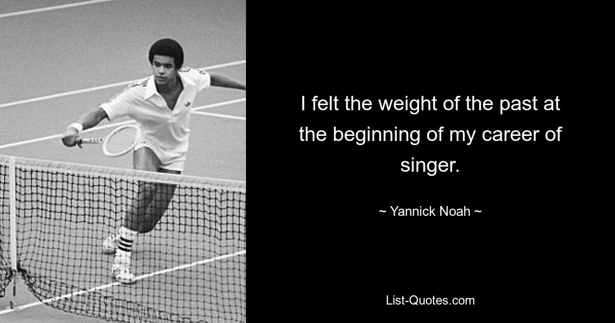 Zu Beginn meiner Karriere als Sängerin spürte ich die Last der Vergangenheit. — © Yannick Noah