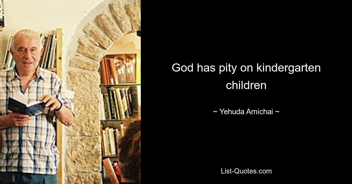 Gott hat Mitleid mit Kindergartenkindern – © Yehuda Amichai