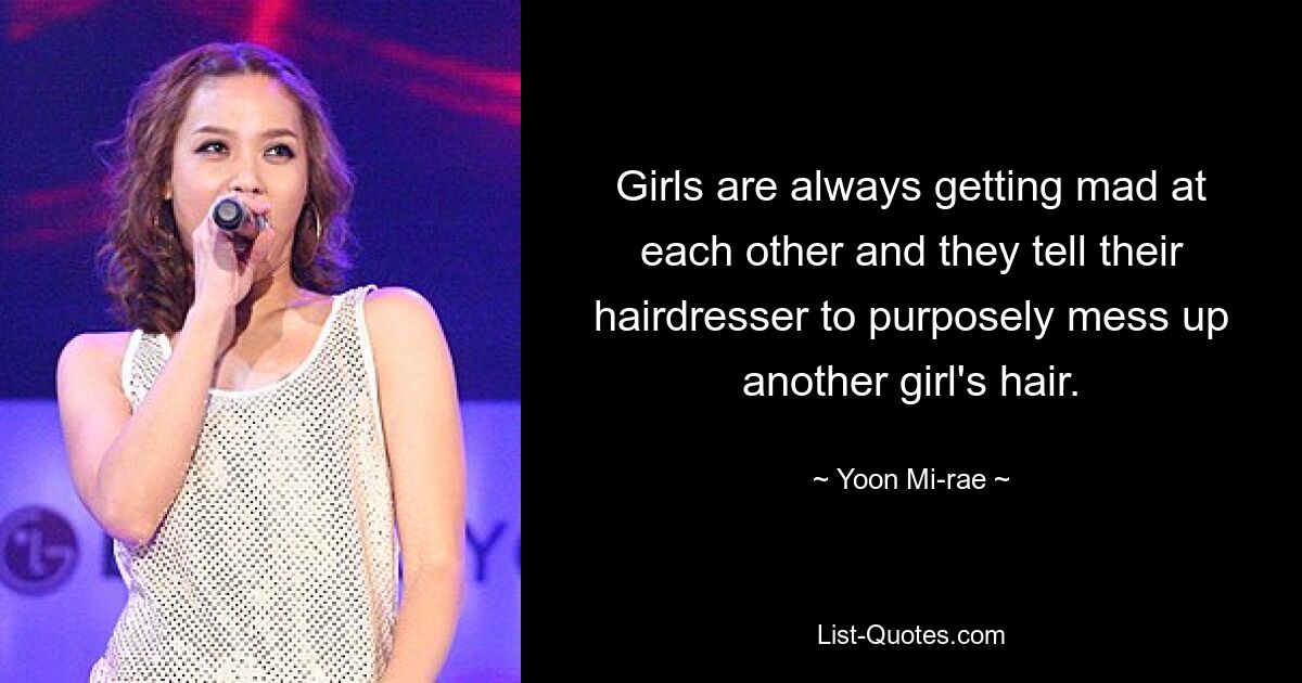 Girls are always getting mad at each other and they tell their hairdresser to purposely mess up another girl's hair. — © Yoon Mi-rae