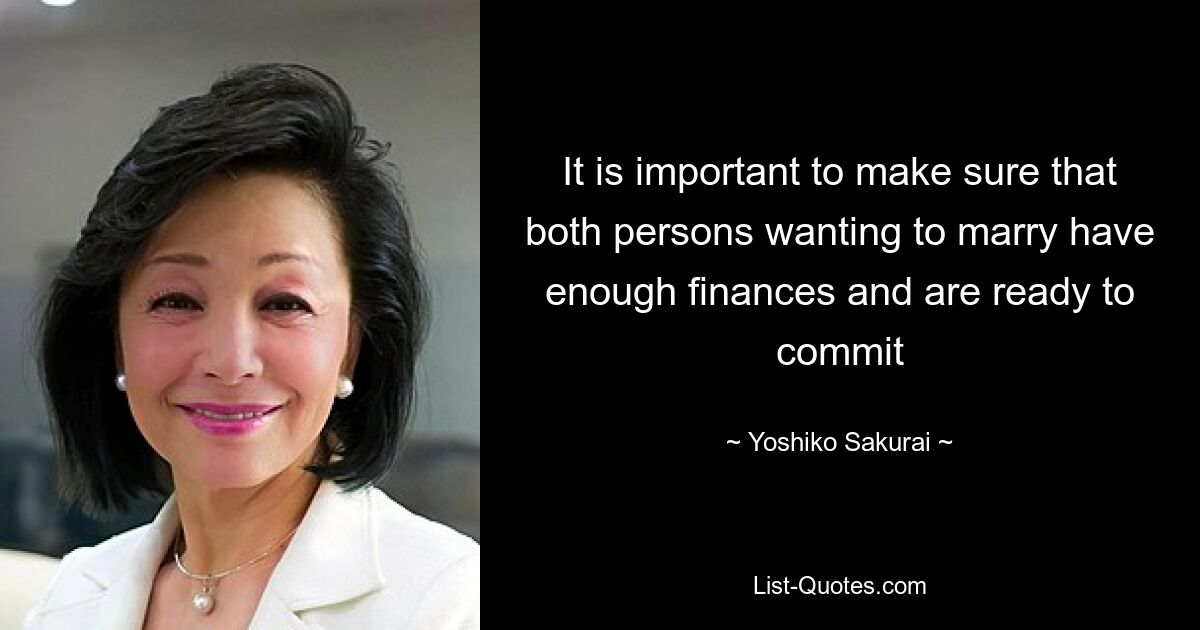 It is important to make sure that both persons wanting to marry have enough finances and are ready to commit — © Yoshiko Sakurai