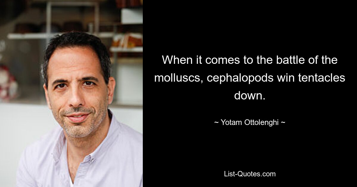 When it comes to the battle of the molluscs, cephalopods win tentacles down. — © Yotam Ottolenghi