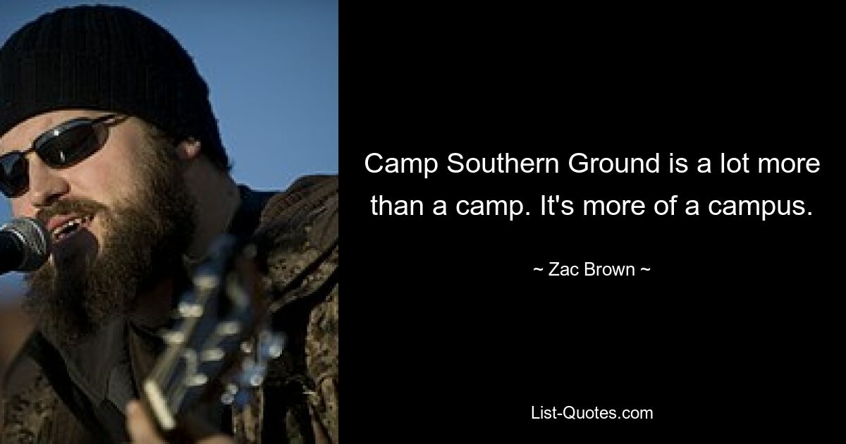 Camp Southern Ground is a lot more than a camp. It's more of a campus. — © Zac Brown