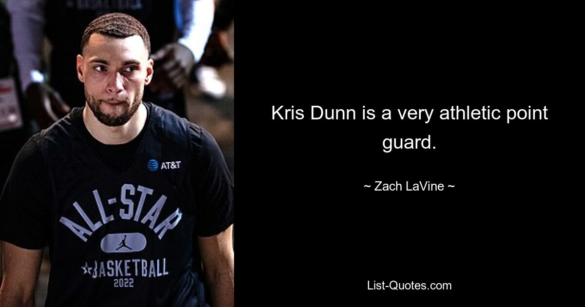 Kris Dunn is a very athletic point guard. — © Zach LaVine