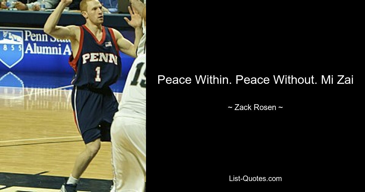 Peace Within. Peace Without. Mi Zai — © Zack Rosen